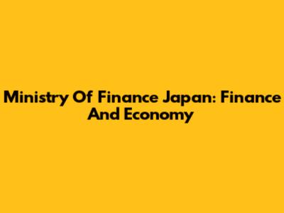 Ministry Of Finance Japan: Finance And Economy